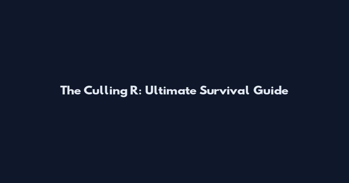 The Culling R: Ultimate Survival Guide