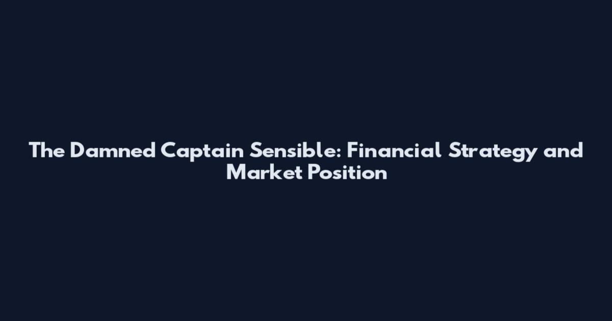 The Damned Captain Sensible: Financial Strategy and Market Position