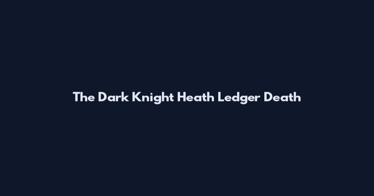 The Dark Knight Heath Ledger Death