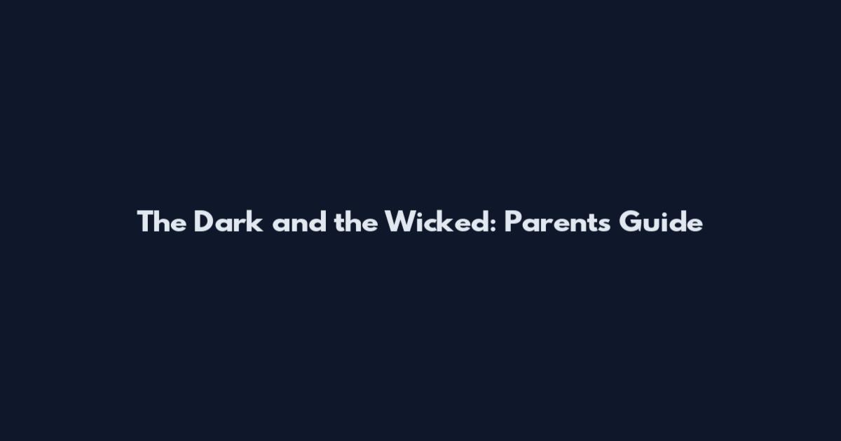 The Dark and the Wicked: Parents Guide