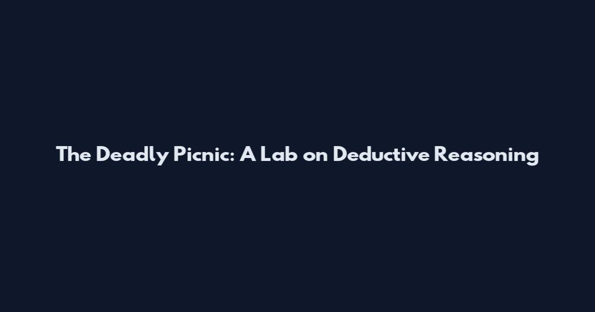 The Deadly Picnic: A Lab on Deductive Reasoning