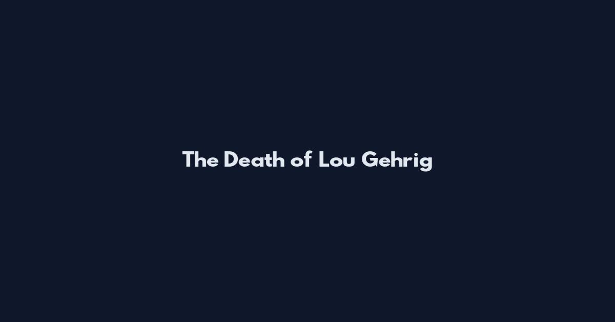 The Death of Lou Gehrig