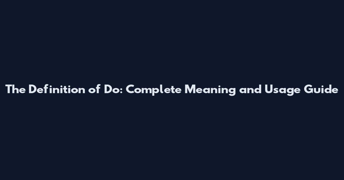 The Definition of "Do": Complete Meaning and Usage Guide