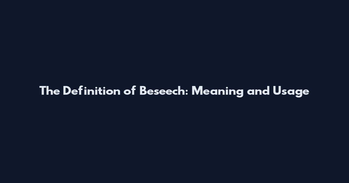 The Definition of Beseech: Meaning and Usage