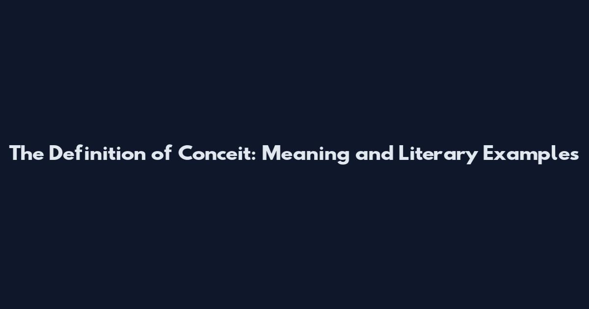 The Definition of Conceit: Meaning and Literary Examples