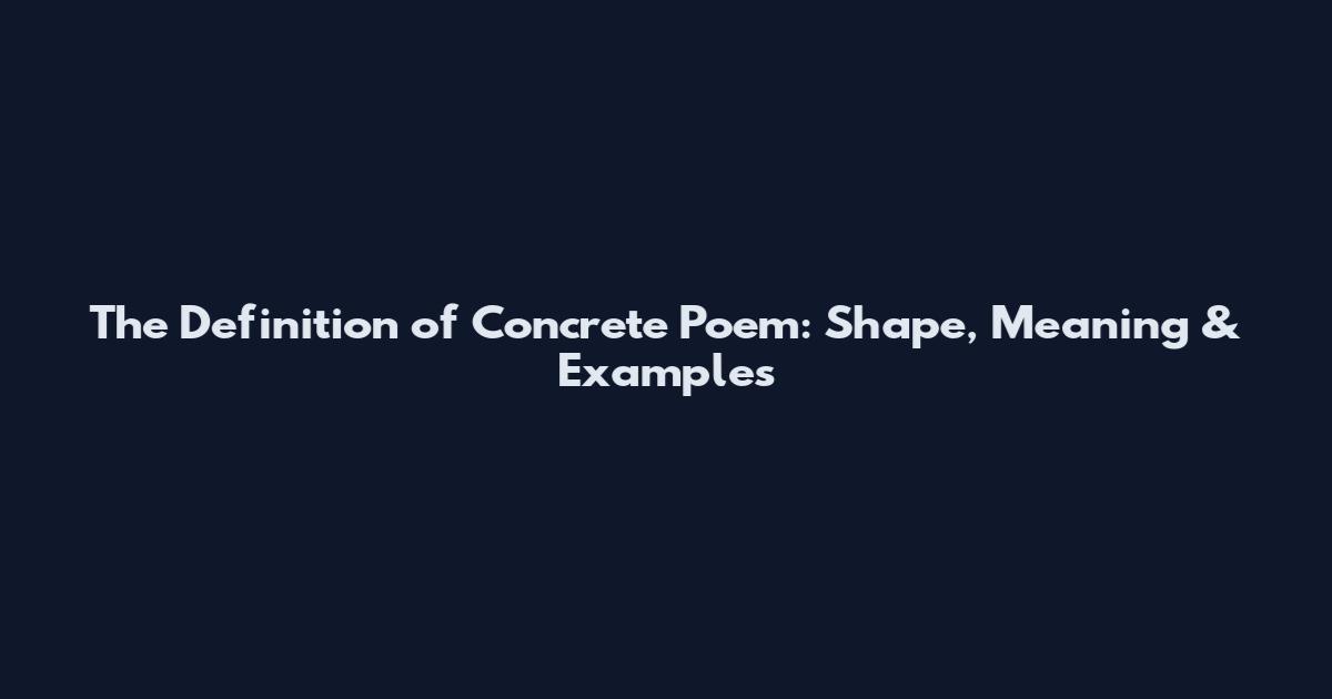 The Definition of Concrete Poem: Shape, Meaning & Examples