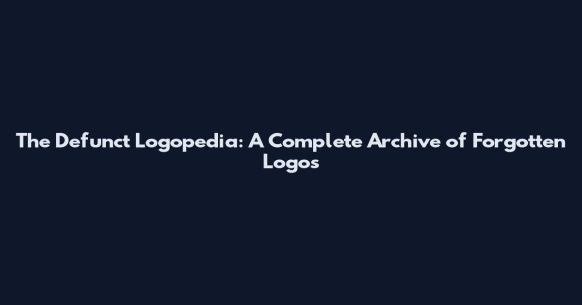 The Defunct Logopedia: A Complete Archive of Forgotten Logos