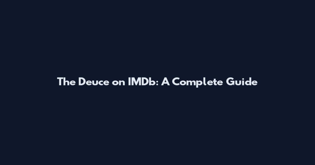 The Deuce on IMDb: A Complete Guide