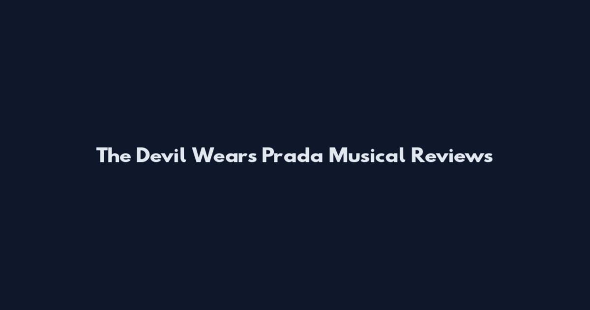 The Devil Wears Prada Musical Reviews