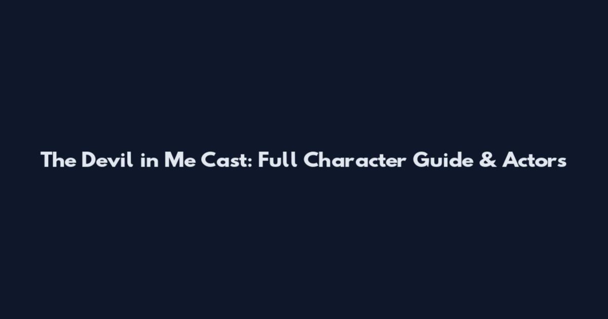 The Devil in Me Cast: Full Character Guide & Actors