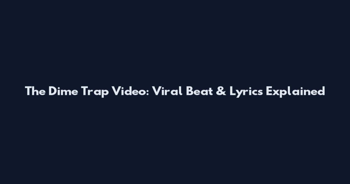 The Dime Trap Video: Viral Beat & Lyrics Explained