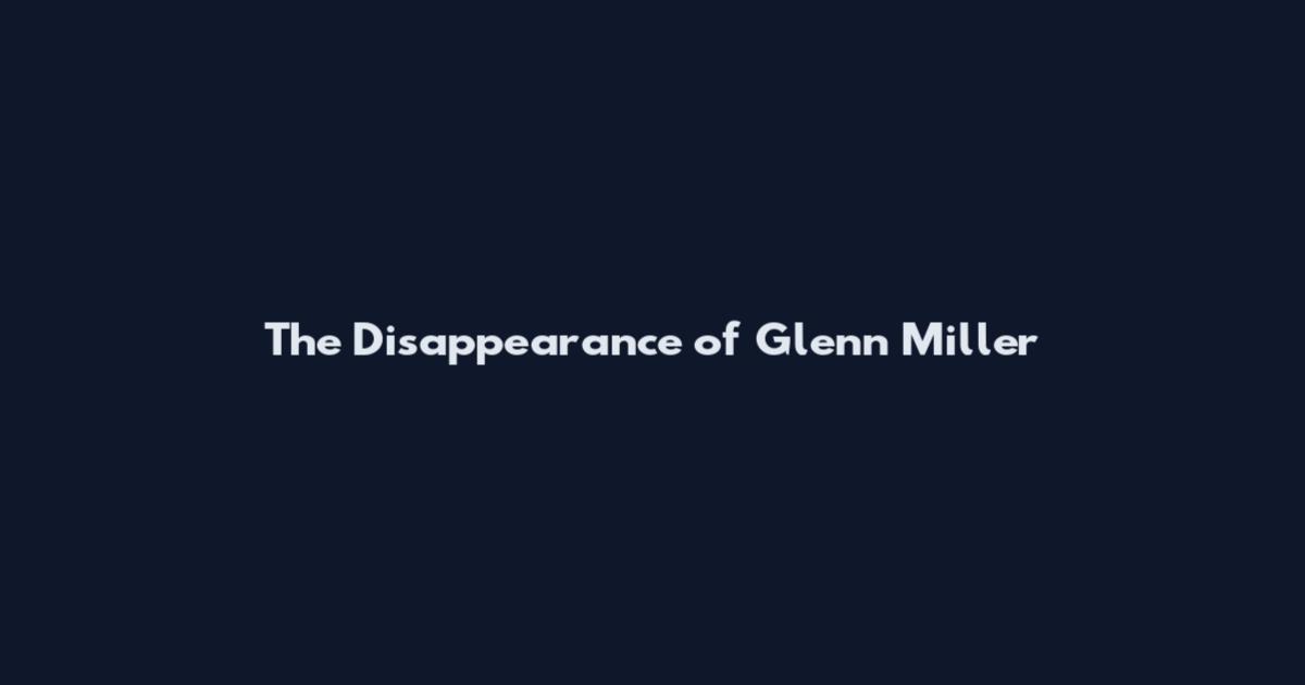The Disappearance of Glenn Miller