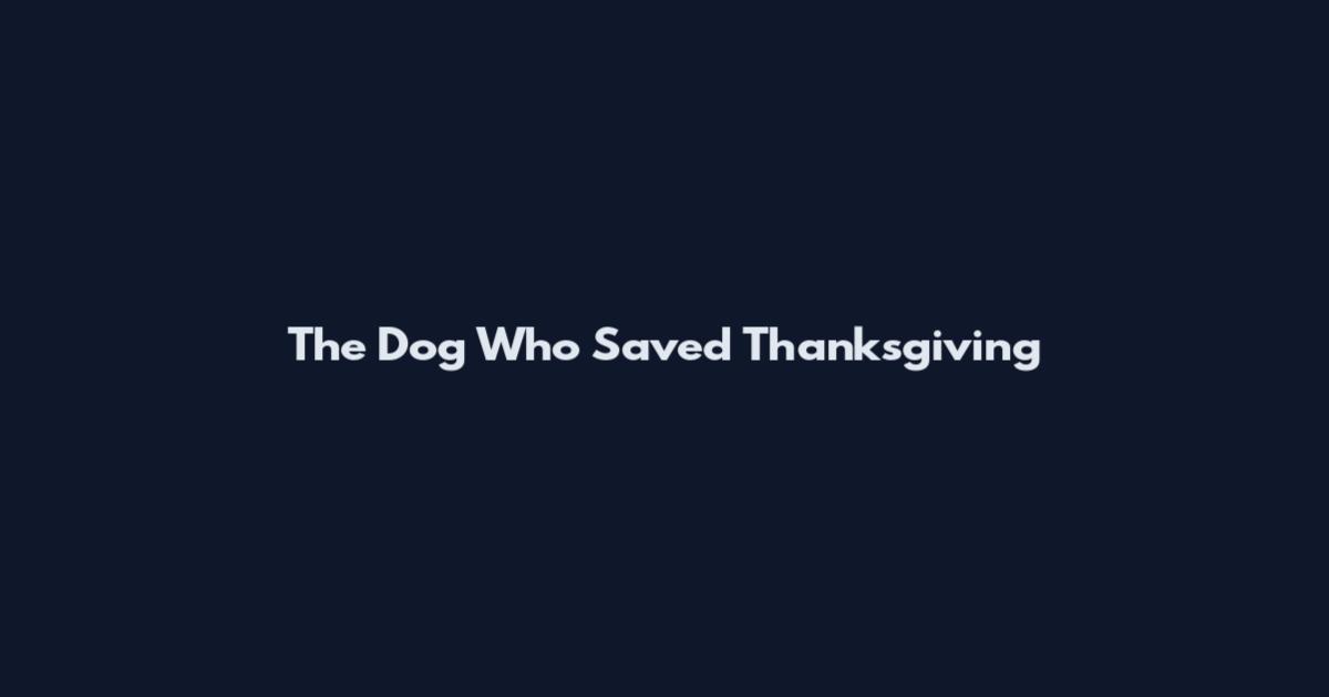 The Dog Who Saved Thanksgiving