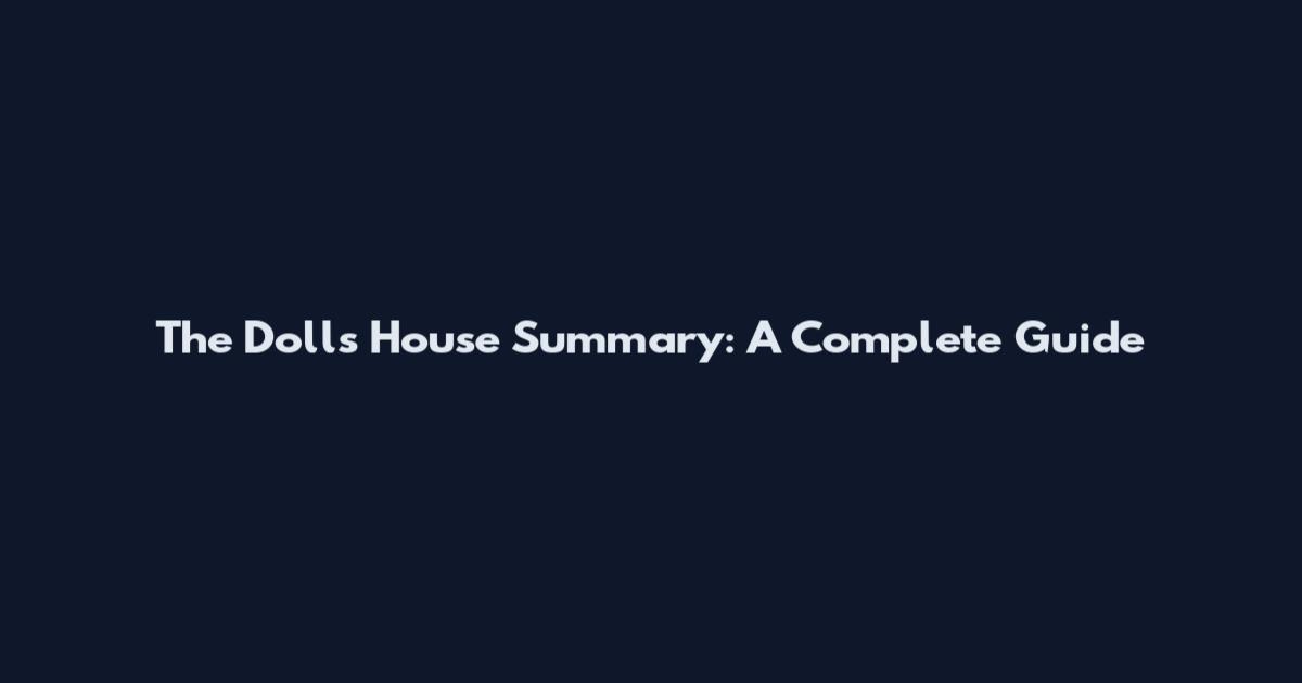 The Doll's House Summary: A Complete Guide