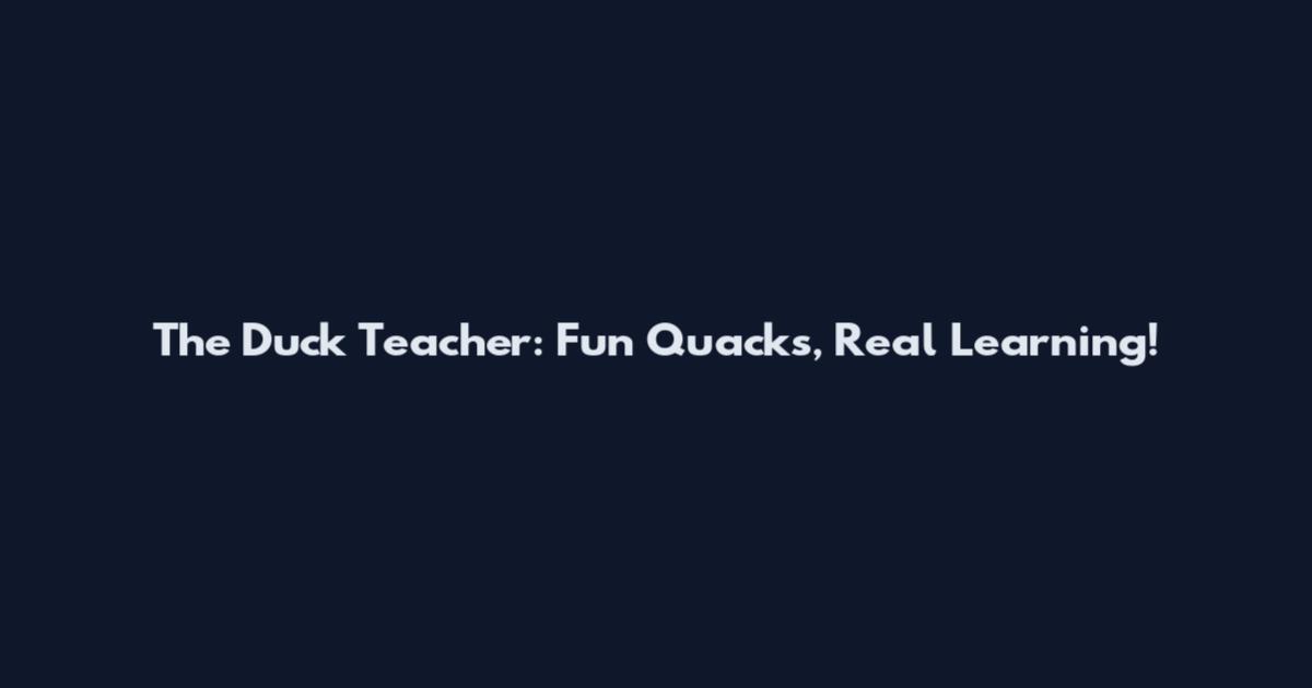 The Duck Teacher: Fun Quacks, Real Learning!