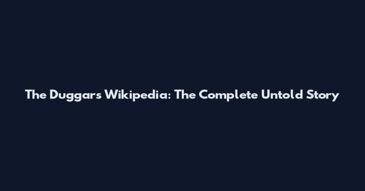 The Duggars Wikipedia: The Complete Untold Story