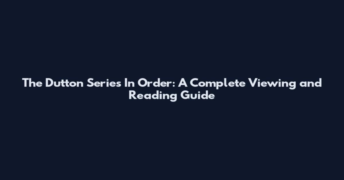 The Dutton Series In Order: A Complete Viewing and Reading Guide