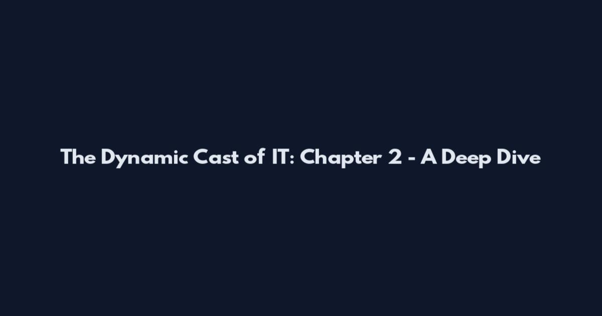 The Dynamic Cast of "IT": Chapter 2 - A Deep Dive