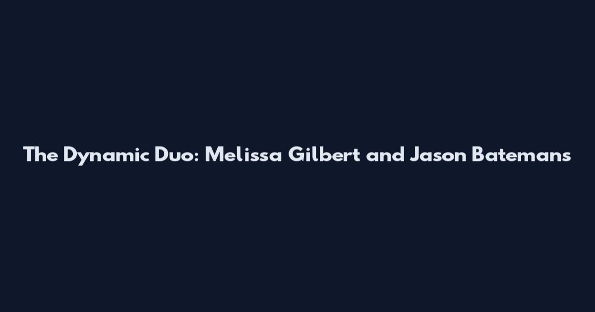 The Dynamic Duo: Melissa Gilbert and Jason Bateman's