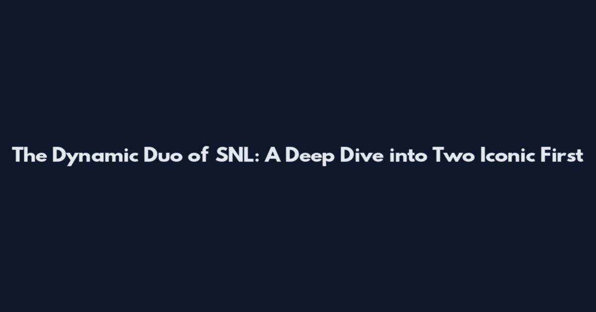 The Dynamic Duo of SNL: A Deep Dive into Two Iconic First
