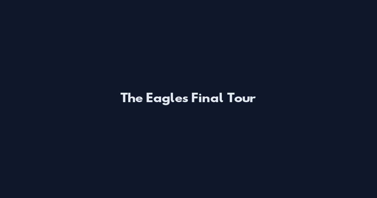 The Eagles Final Tour