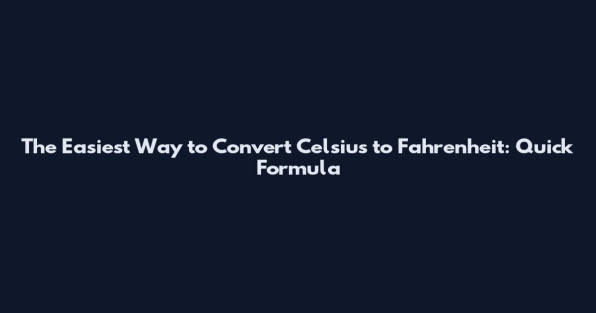 The Easiest Way to Convert Celsius to Fahrenheit: Quick Formula