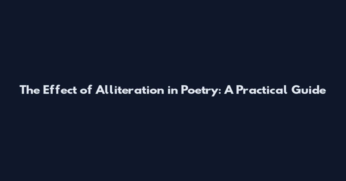 The Effect of Alliteration in Poetry: A Practical Guide