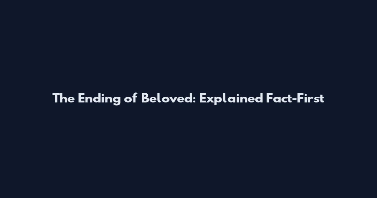 The Ending of Beloved: Explained Fact-First
