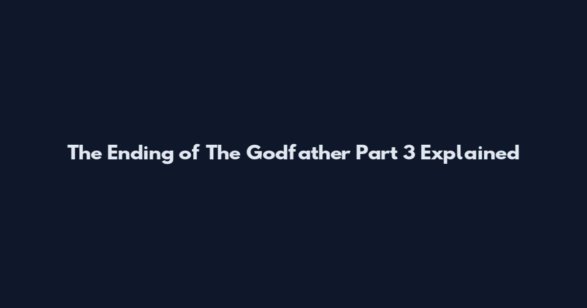 The Ending of The Godfather Part 3 Explained