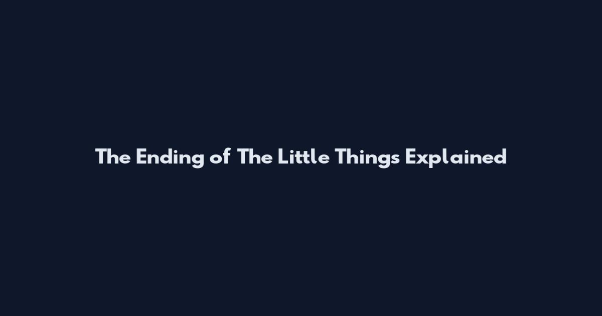The Ending of The Little Things Explained