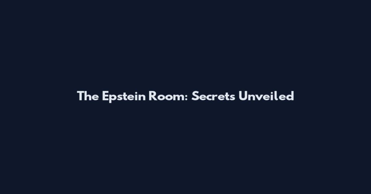 The Epstein Room: Secrets Unveiled
