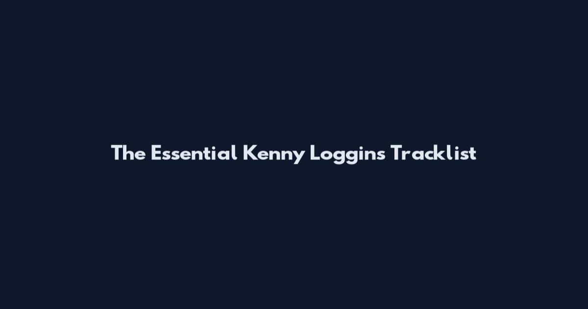 The Essential Kenny Loggins Tracklist