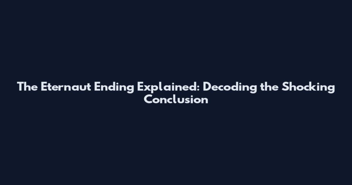 The Eternaut Ending Explained: Decoding the Shocking Conclusion