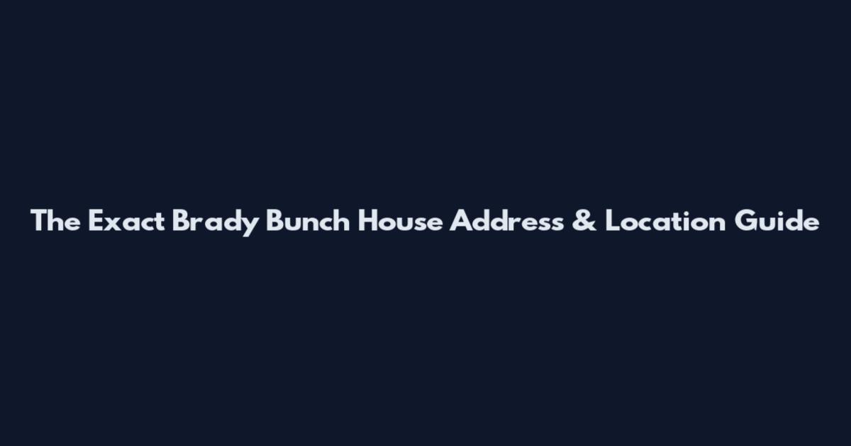 The Exact Brady Bunch House Address & Location Guide