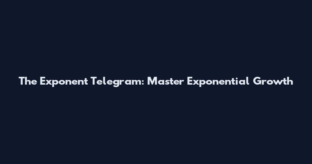 The Exponent Telegram: Master Exponential Growth