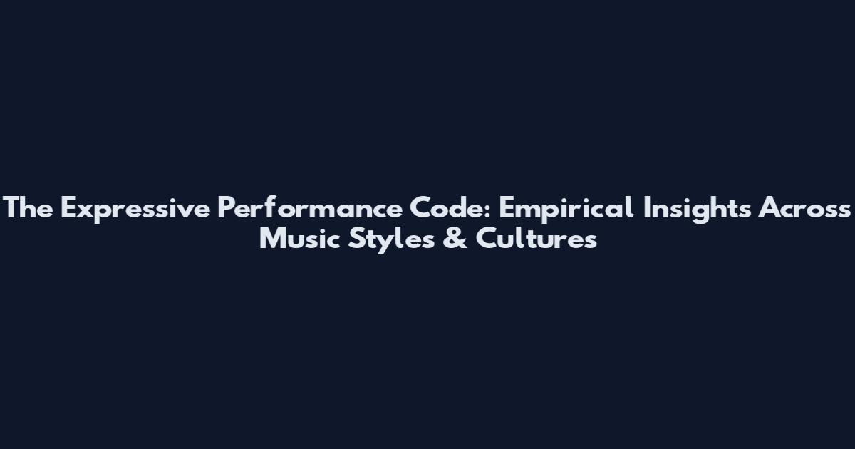 The Expressive Performance Code: Empirical Insights Across Music Styles & Cultures