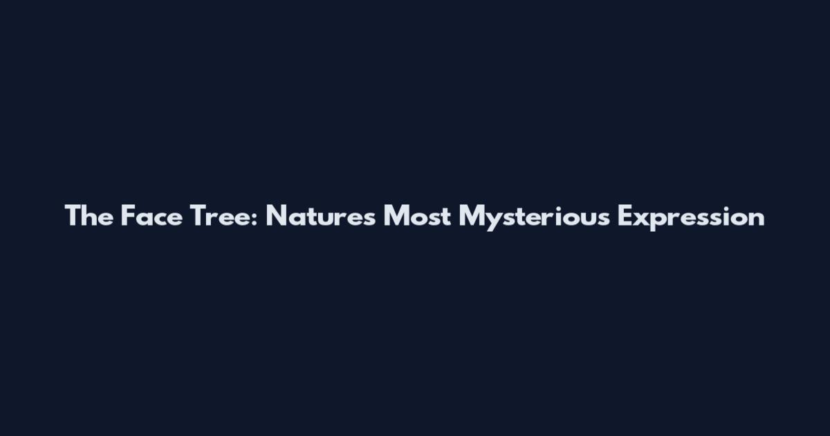 The Face Tree: Nature's Most Mysterious Expression