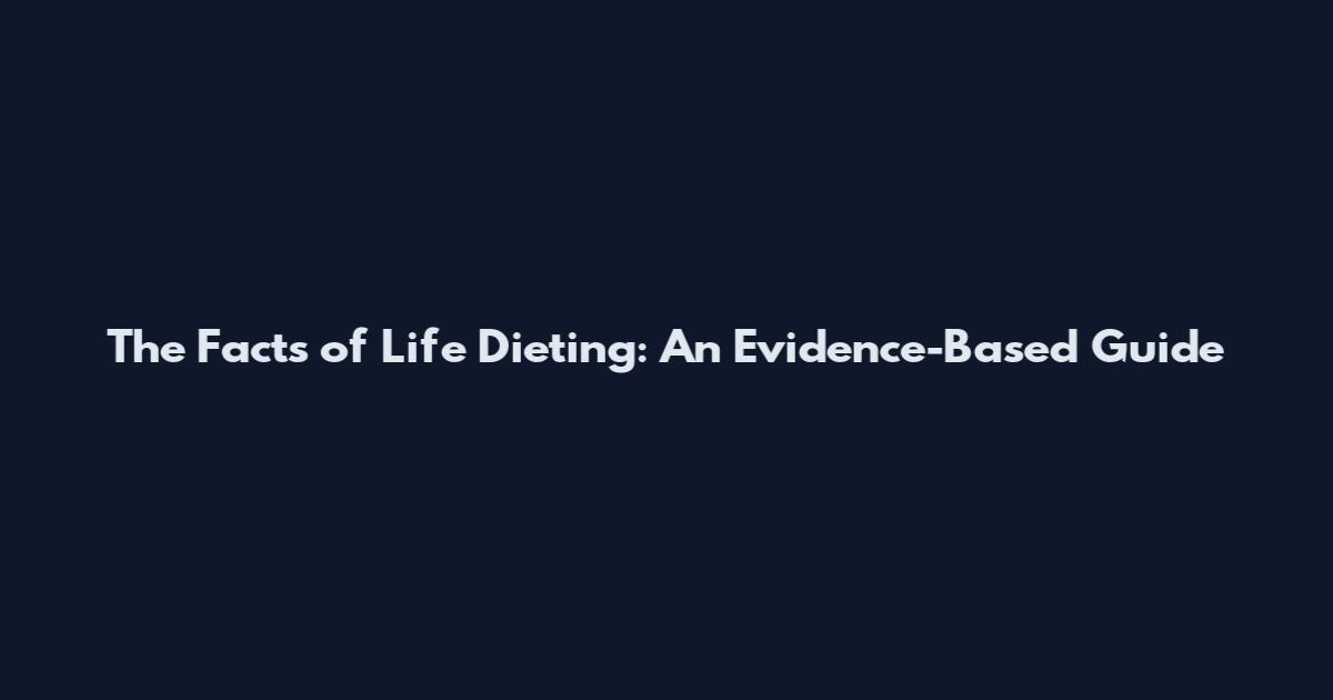 The Facts of Life Dieting: An Evidence-Based Guide