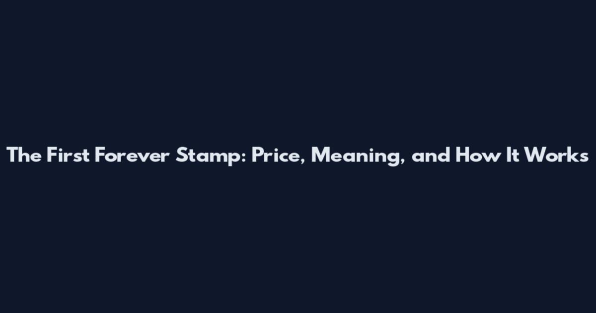 The First Forever Stamp: Price, Meaning, and How It Works