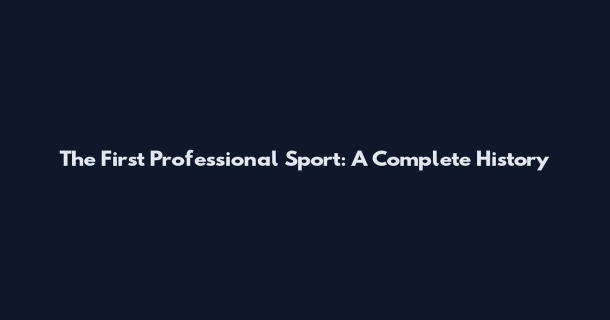 The First Professional Sport: A Complete History