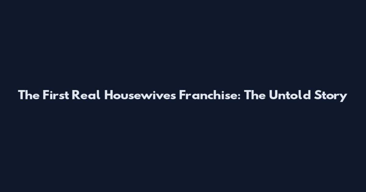 The First Real Housewives Franchise: The Untold Story
