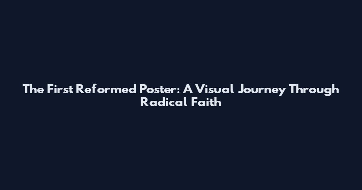 The First Reformed Poster: A Visual Journey Through Radical Faith