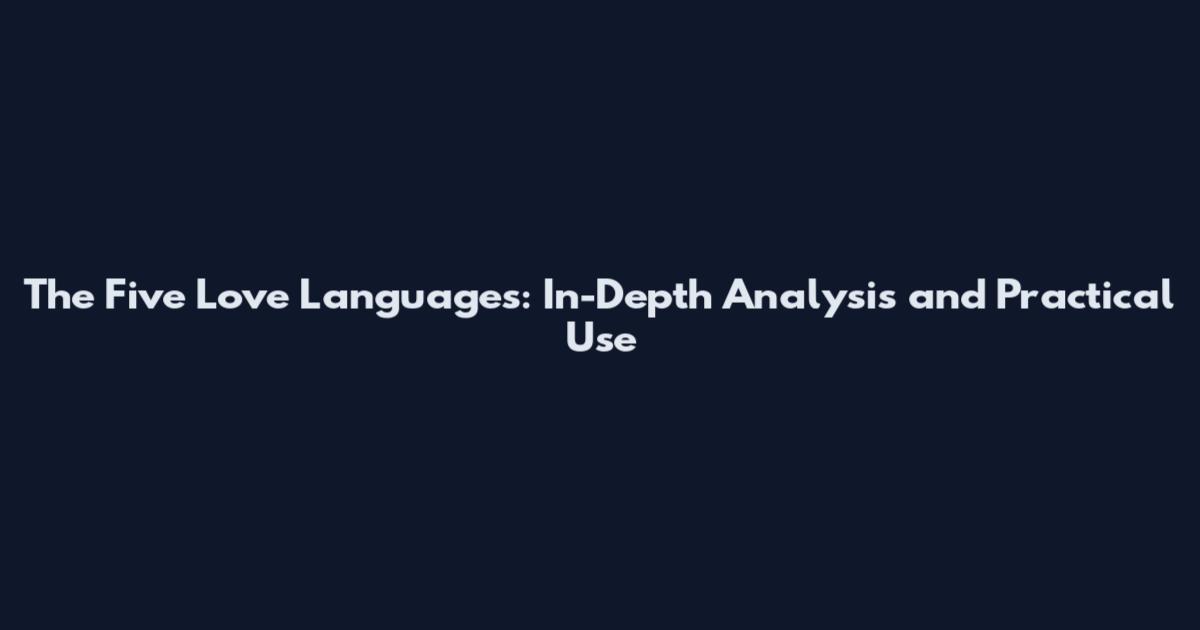 The Five Love Languages: In-Depth Analysis and Practical Use