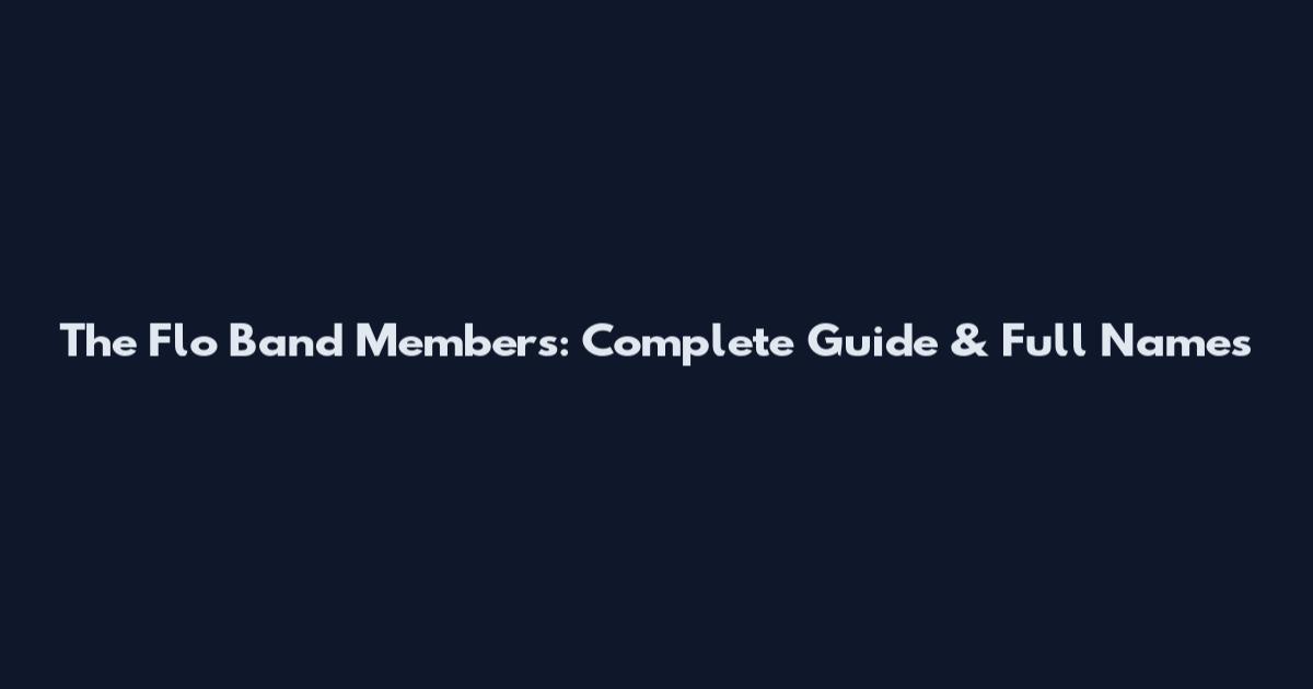 The Flo Band Members: Complete Guide & Full Names