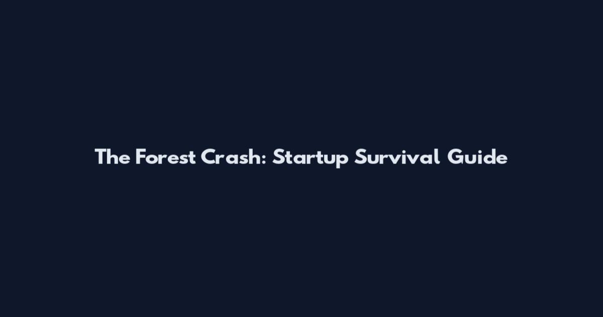 The Forest Crash: Startup Survival Guide
