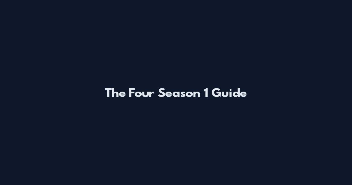 The Four Season 1 Guide