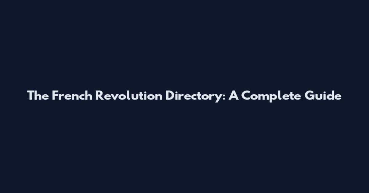 The French Revolution Directory: A Complete Guide