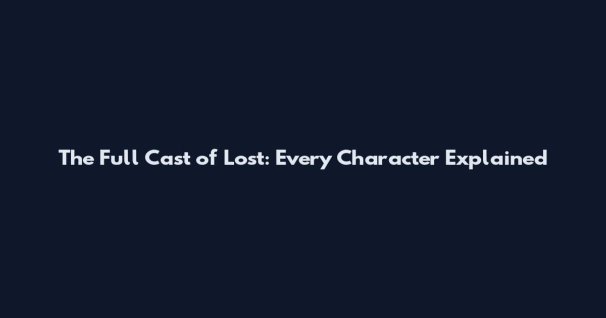 The Full Cast of Lost: Every Character Explained