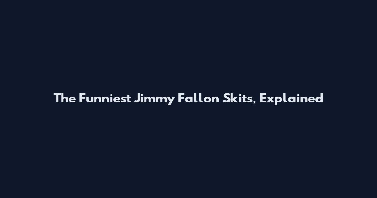 The Funniest Jimmy Fallon Skits, Explained