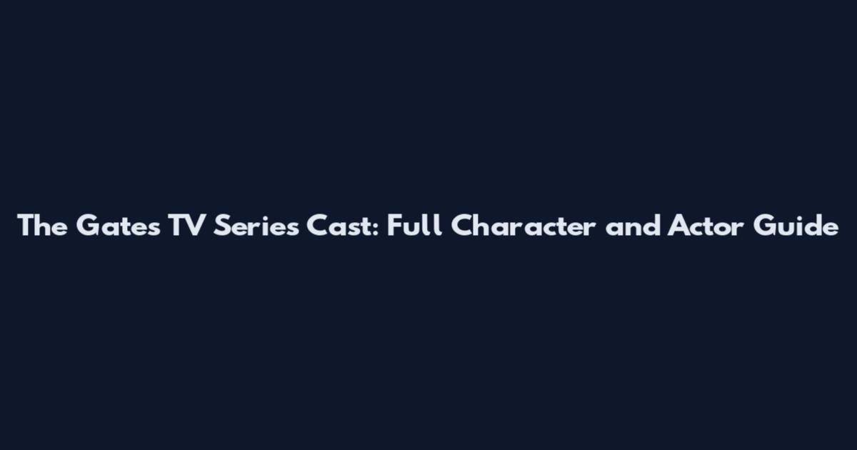 The Gates TV Series Cast: Full Character and Actor Guide